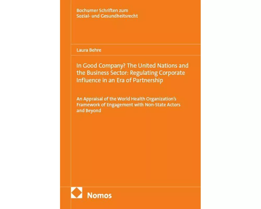 In Good Company? The United Nations and the Business Sector: Regulating Corporate Influence in an Era of Partnership