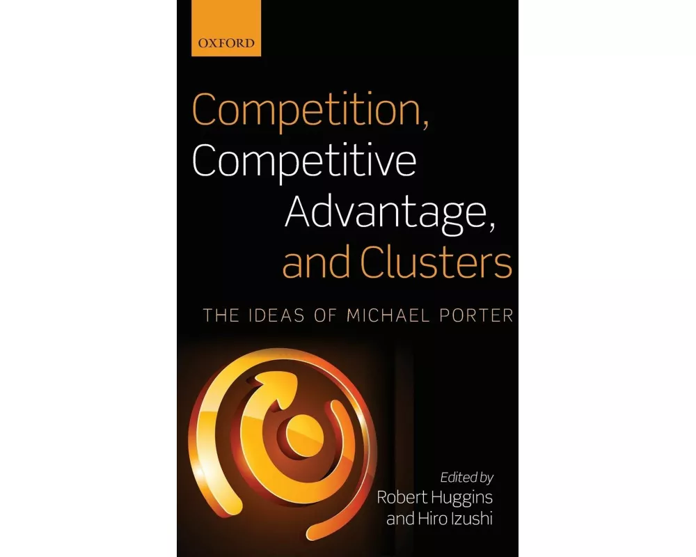 Competition, Competitive Advantage, and Clusters