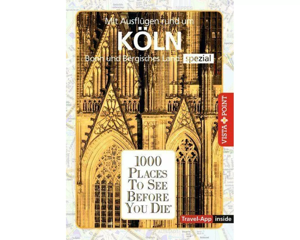 Reiseführer Köln. Stadtführer inklusive Travel-App. Ausflugsziele, Sehenswürdigkeiten, Restaurant & Hotels uvm