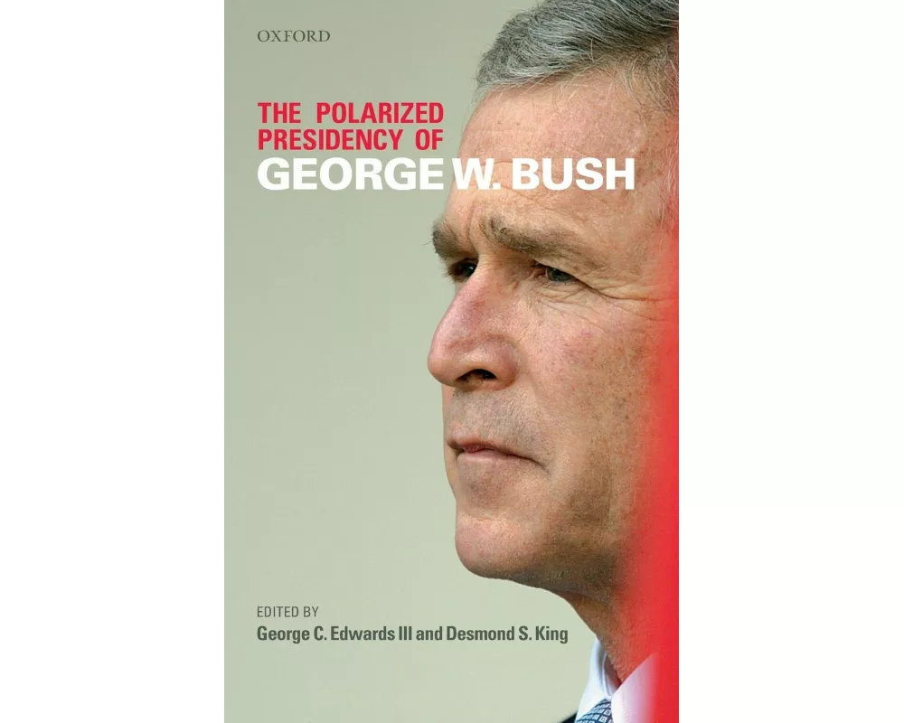 The Polarized Presidency of George W. Bush