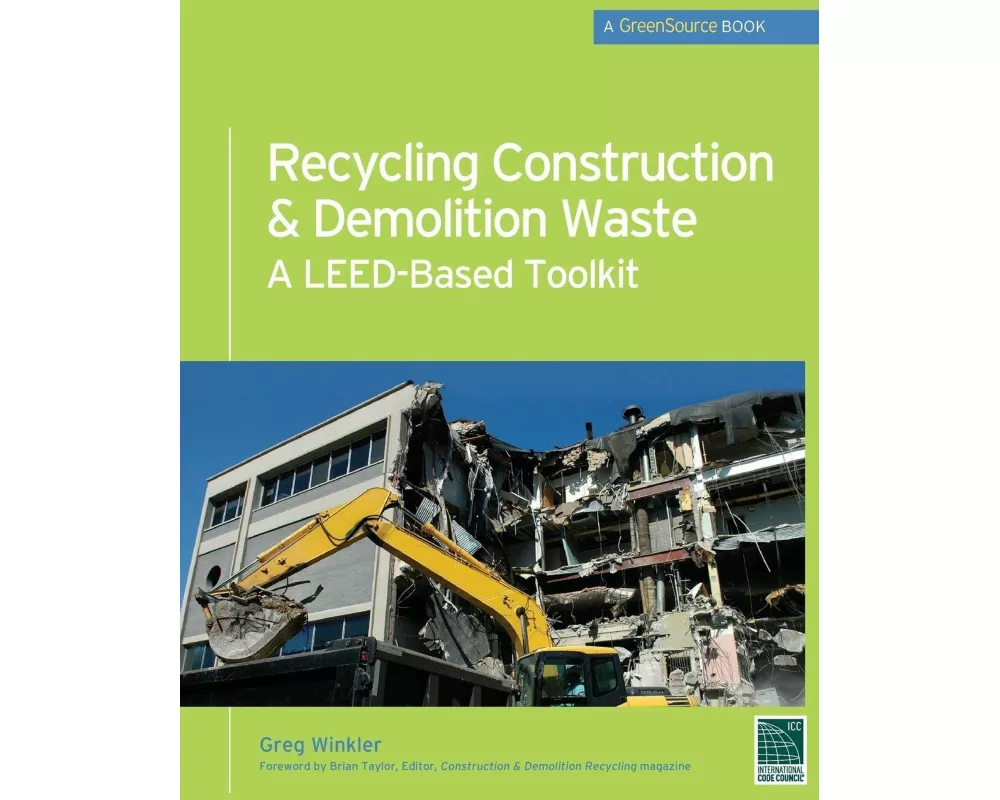 Recycling Construction & Demolition Waste: A Leed-Based Toolkit (Greensource)
