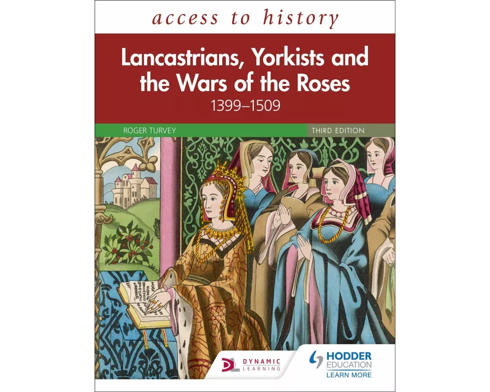 Access to History: Lancastrians, Yorkists and the Wars of the Roses, 1399–1509, Third Edition