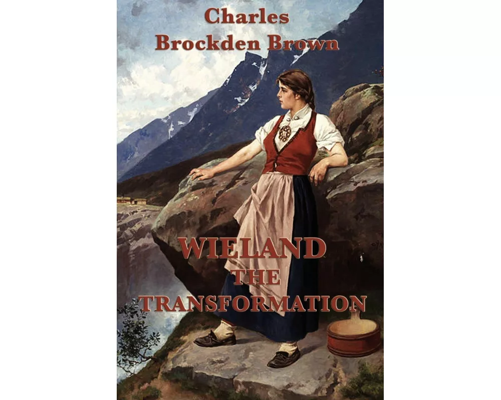 Wieland -Or- The Transformation - An Early American Gothic Novel