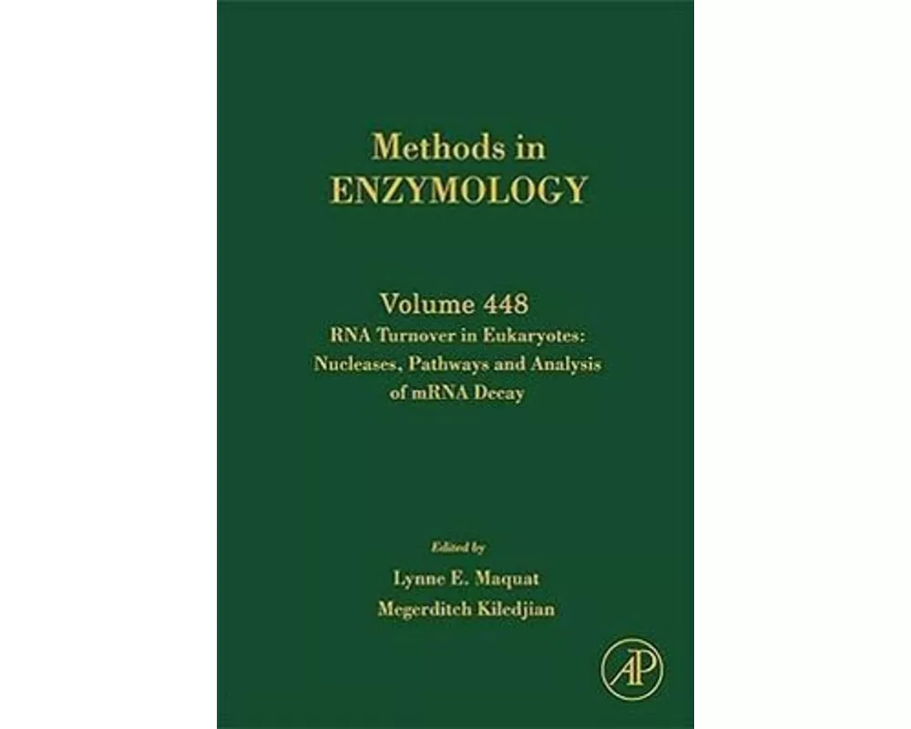 RNA Turnover in Eukaryotes: Nucleases, Pathways and Analysis of mRNA Decay: Volume 448