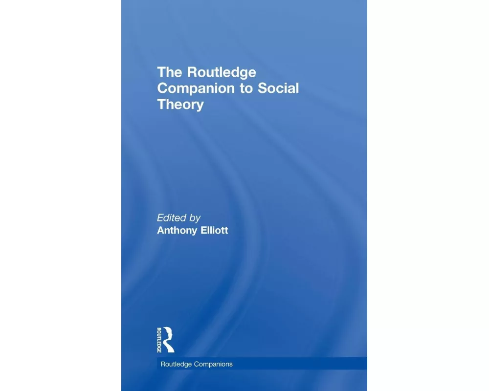 The Routledge Companion to Social Theory