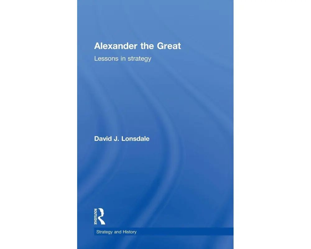 Alexander the Great: Lessons in Strategy