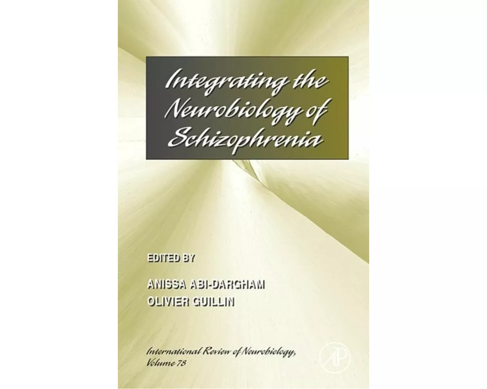 Integrating the Neurobiology of Schizophrenia: Volume 78