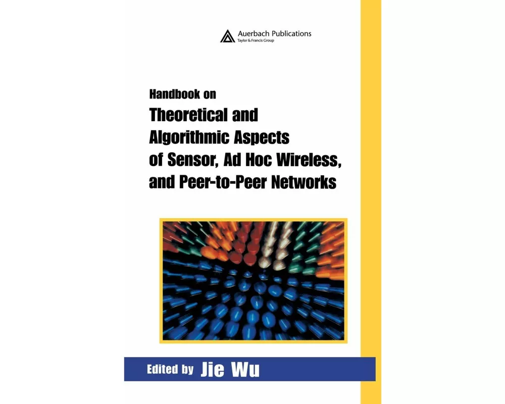 Handbook on Theoretical and Algorithmic Aspects of Sensor, Ad Hoc Wireless, and Peer-to-Peer Networks