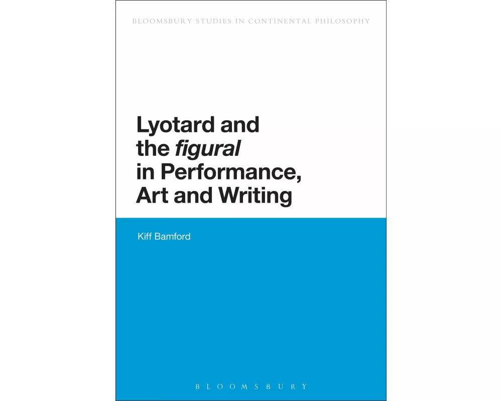 Lyotard and the 'figural' in Performance, Art and Writing