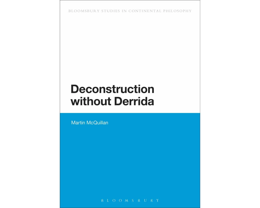 Deconstruction Without Derrida