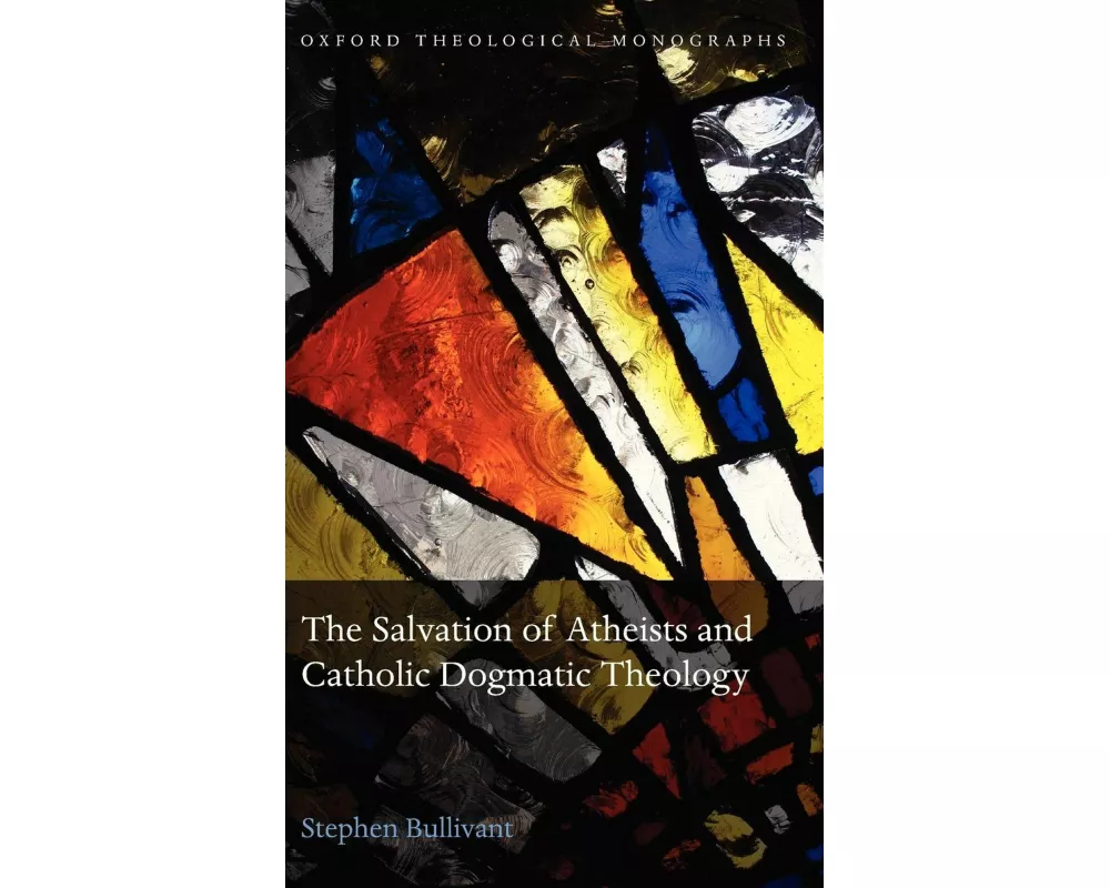 The Salvation of Atheists and Catholic Dogmatic Theology