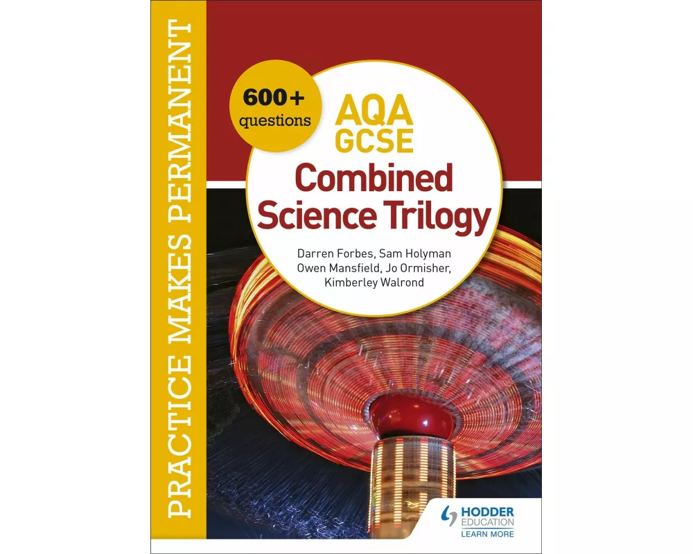 Practice makes permanent: 600+ questions for AQA GCSE Combined Science Trilogy