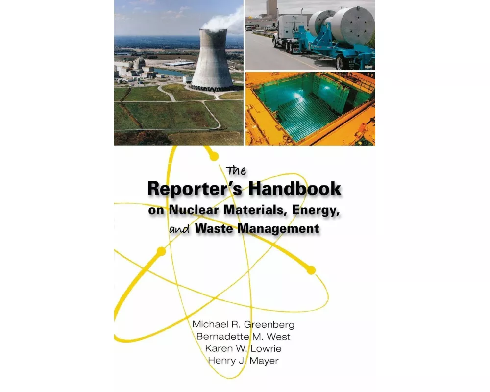 The Reporter's Handbook on Nuclear Materials, Energy & Waste Management