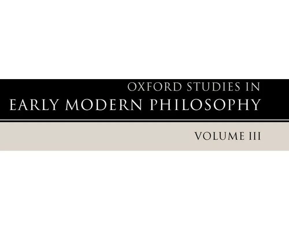 Oxford Studies in Early Modern Philosophy Volume 3