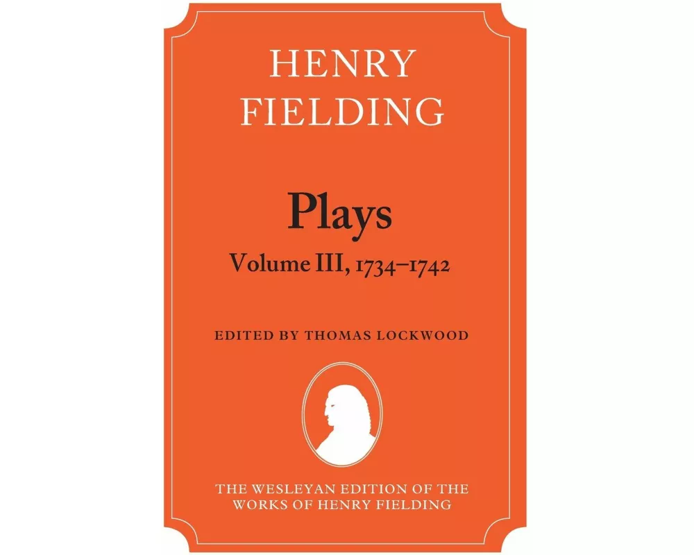 Henry Fielding - Plays, Volume III 1734-1742