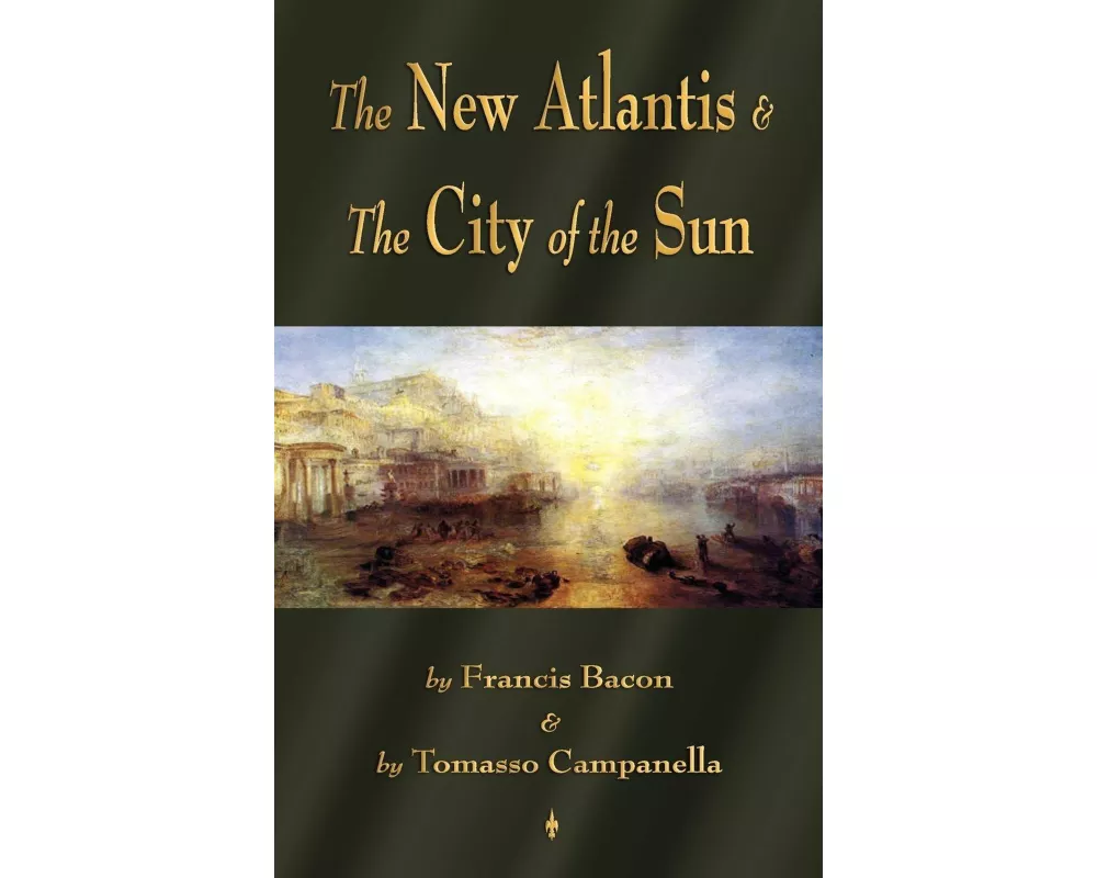 The New Atlantis and The City of the Sun