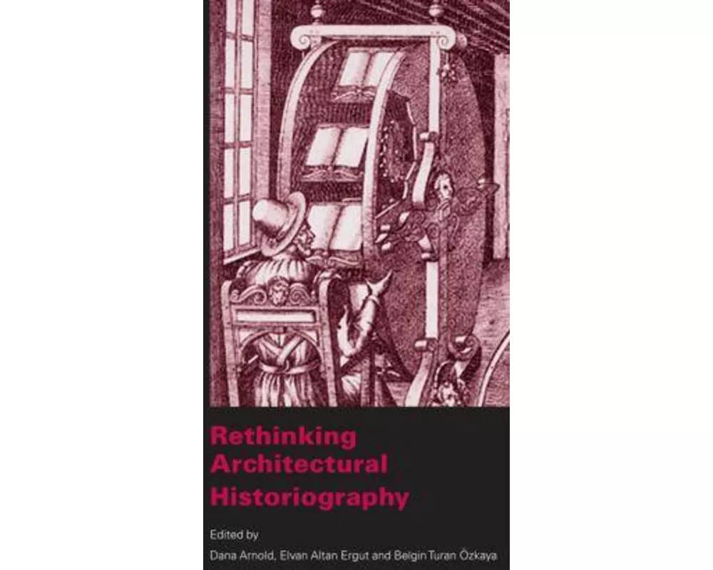 Rethinking Architectural Historiography