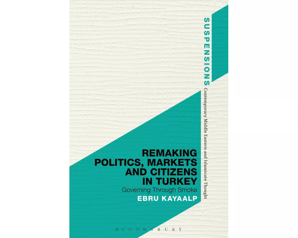 Remaking Politics, Markets and Citizens in Turkey
