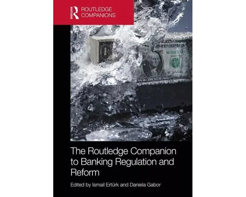 The Routledge Companion to Banking Regulation and Reform
