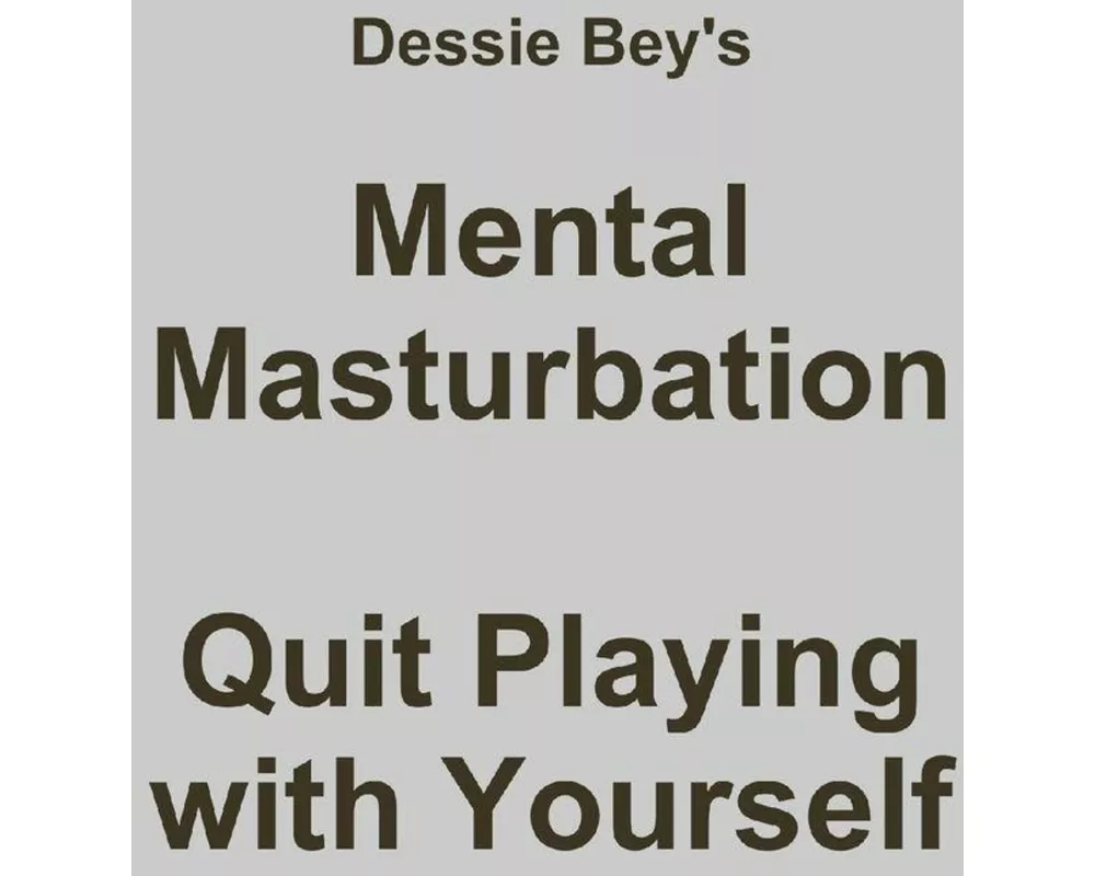 Mental Masturbation