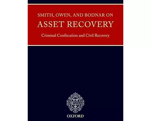 Smith, Owen and Bodnar on Asset Recovery, Criminal Confiscation, and Civil Recovery