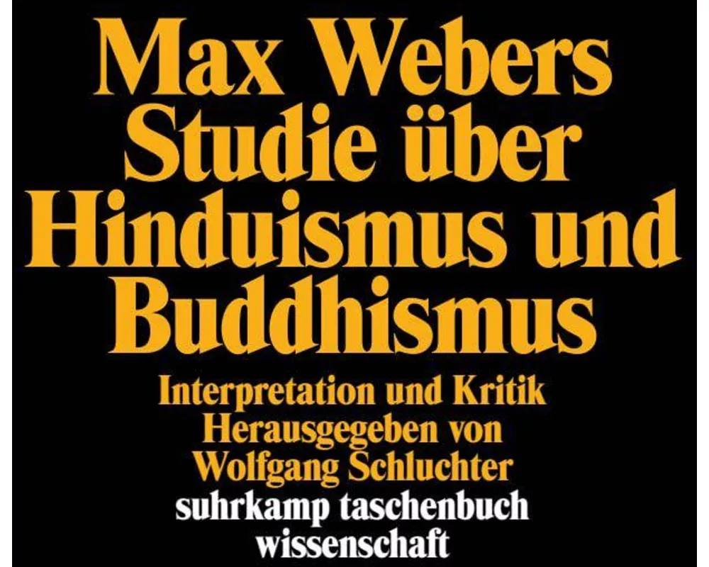 Max Webers Studie über Hinduismus und Buddhismus