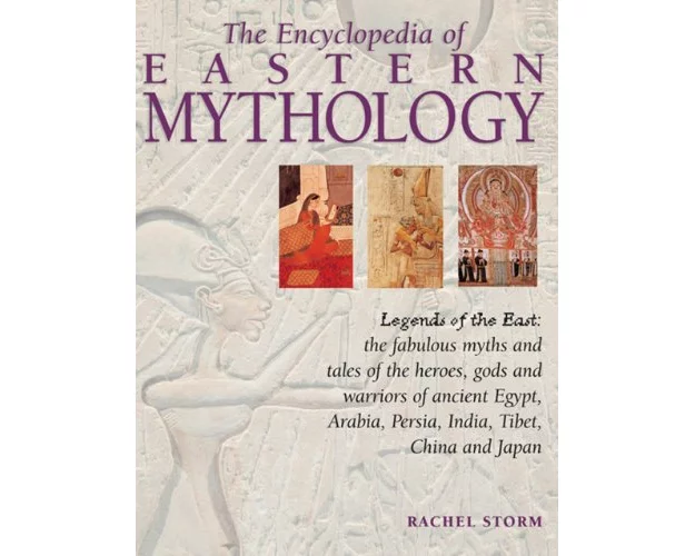 The Encyclopedia of Eastern Mythology