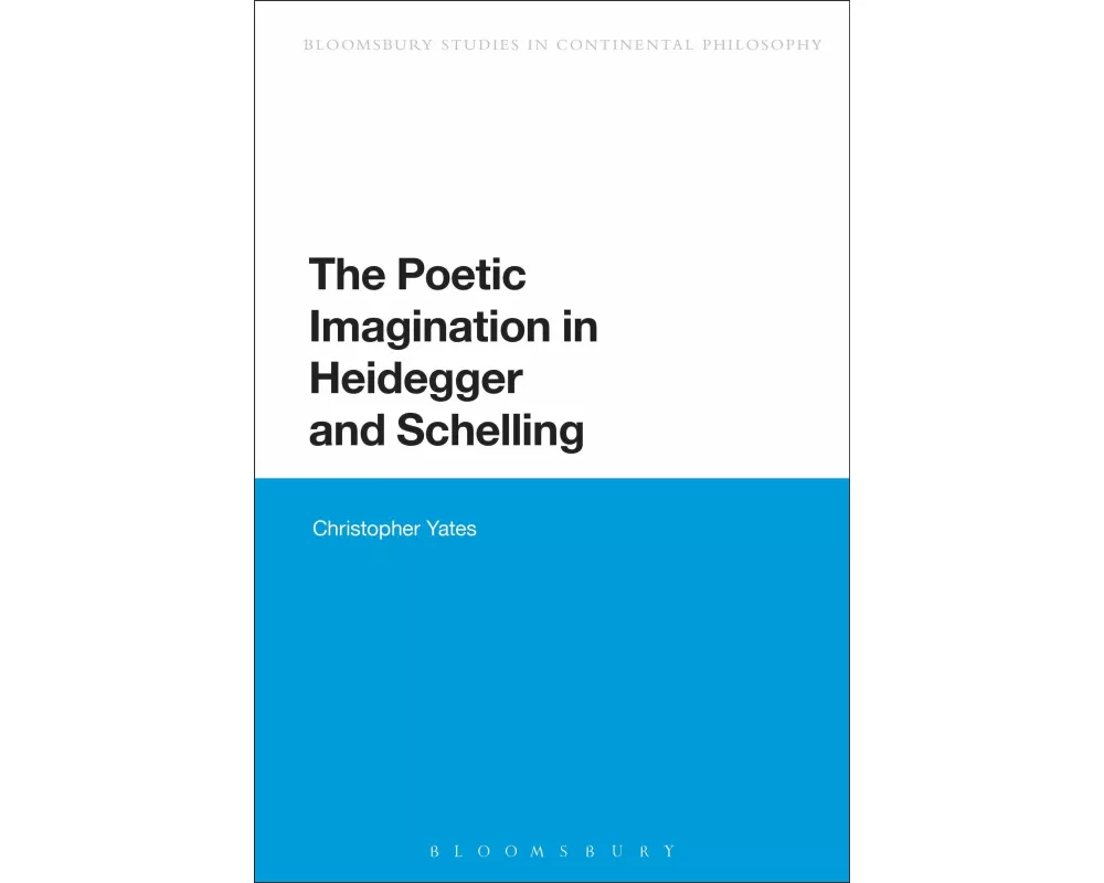 The Poetic Imagination in Heidegger and Schelling