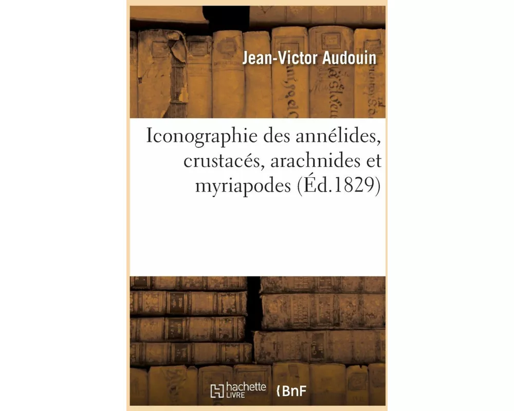 Iconographie des annélides, crustacés, arachnides et myriapodes