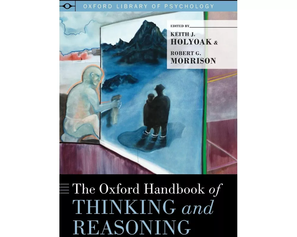 The Oxford Handbook of Thinking and Reasoning