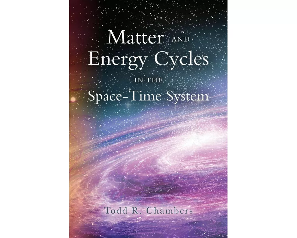 Matter and Energy Cycles in the Space-Time System