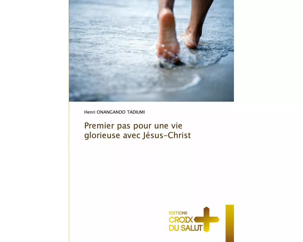 Premier pas pour une vie glorieuse avec Jésus-Christ