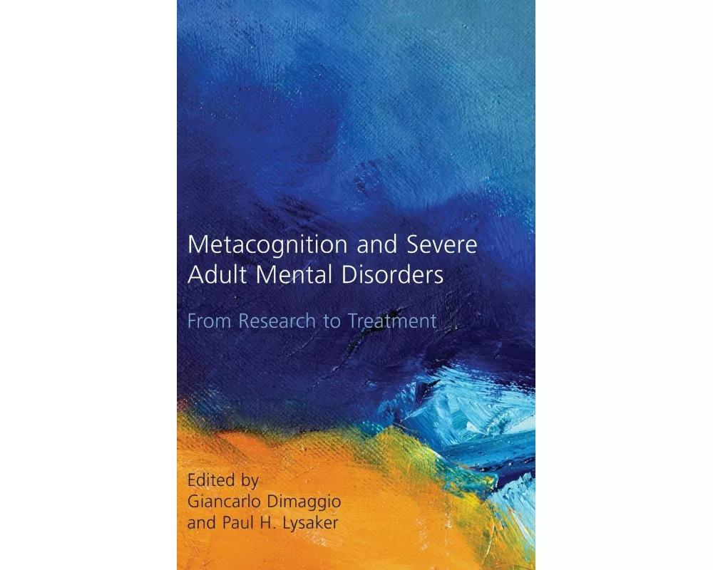 Metacognition and Severe Adult Mental Disorders