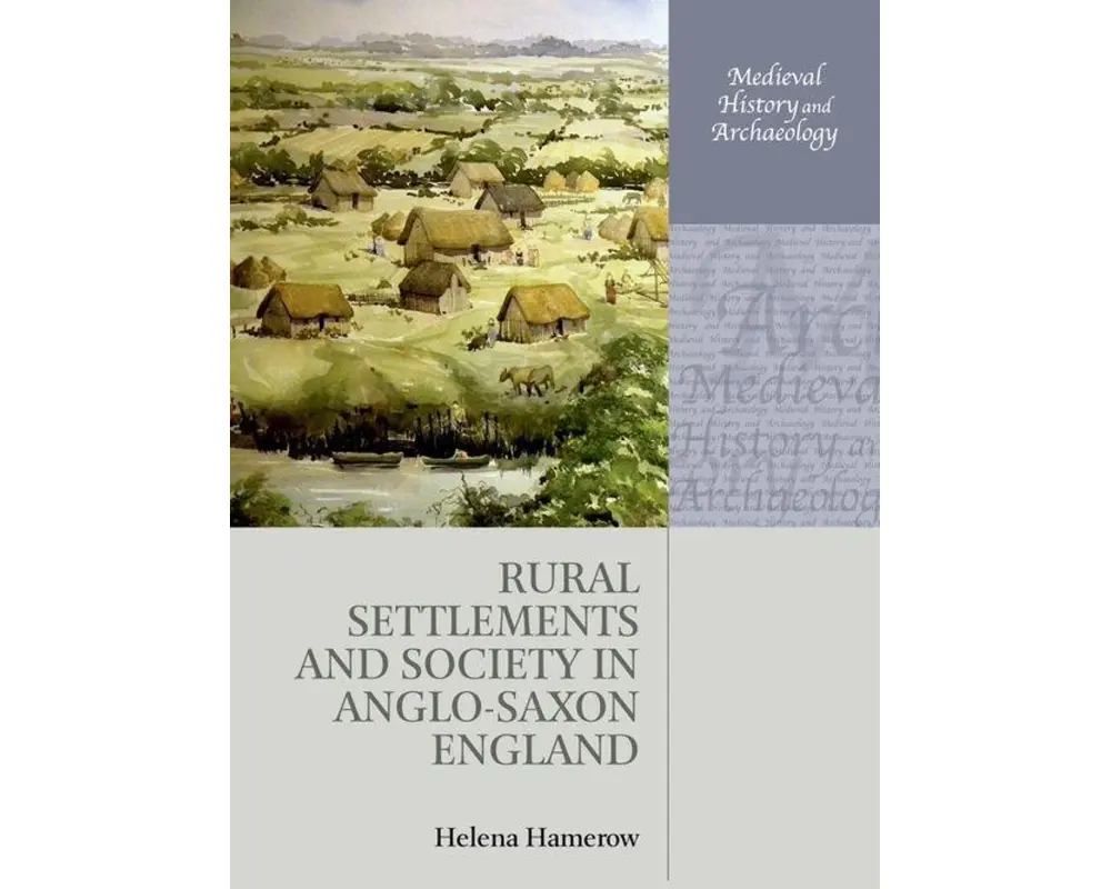 Rural Settlements and Society in Anglo-Saxon England