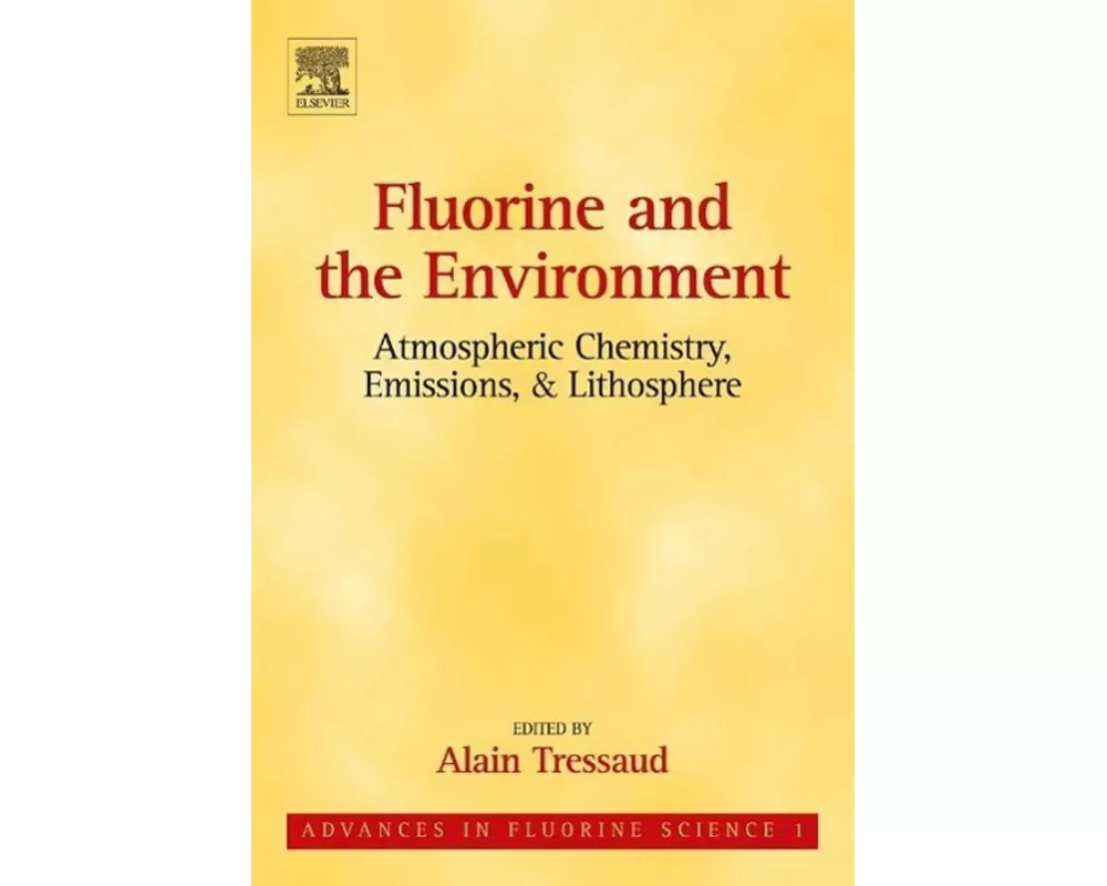 Fluorine and the Environment: Atmospheric Chemistry, Emissions & Lithosphere: Volume 1
