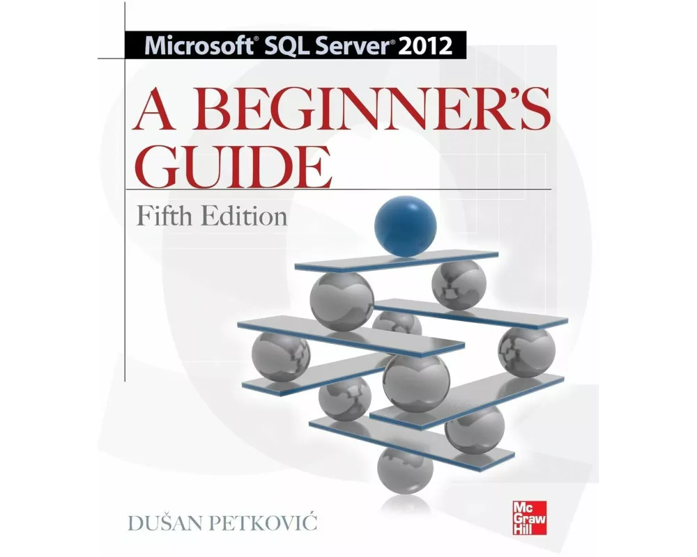 Microsoft SQL Server 2012 A Beginners Guide 5/E