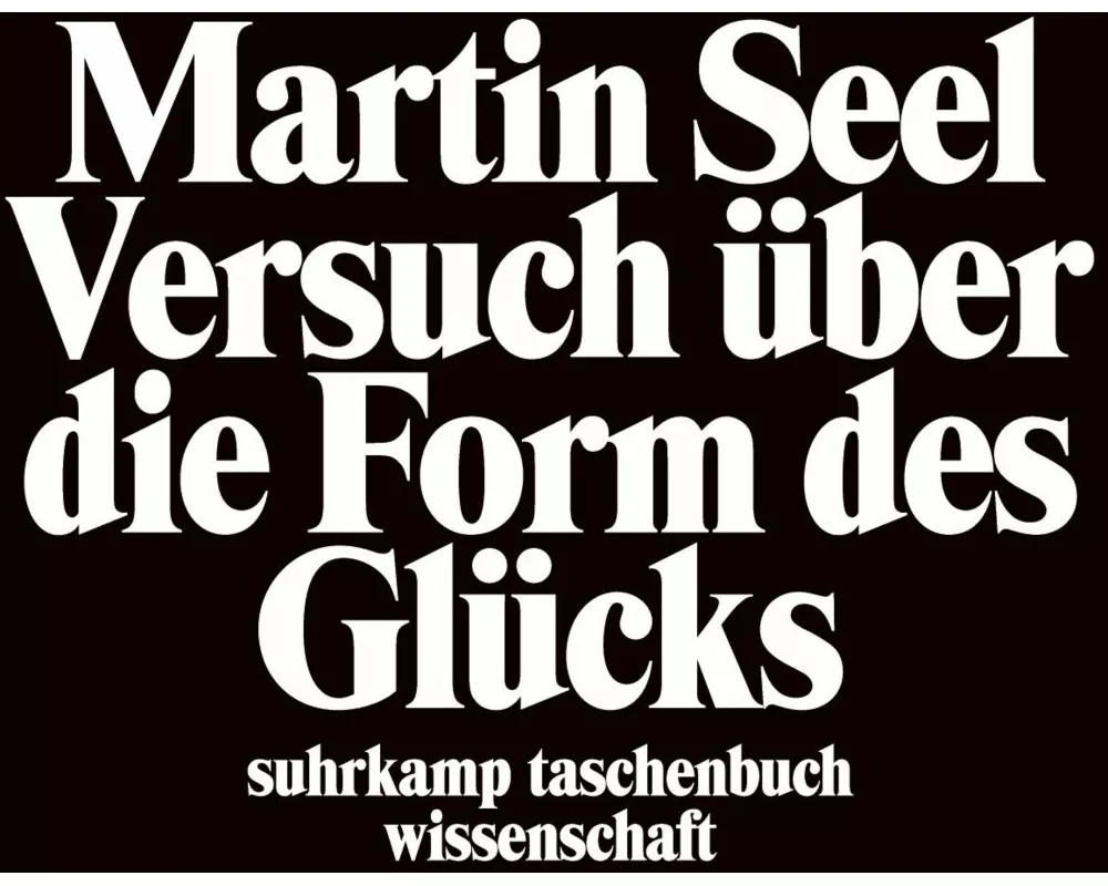 Versuch über die Form des Glücks