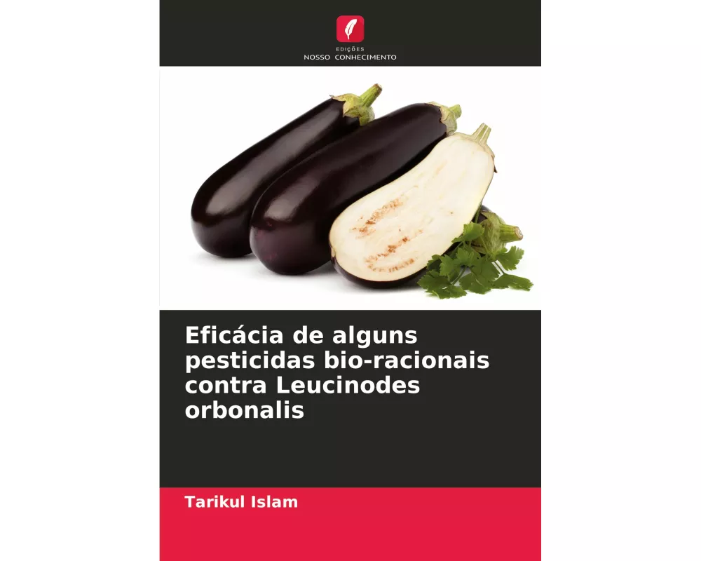 Eficácia de alguns pesticidas bio-racionais contra Leucinodes orbonalis