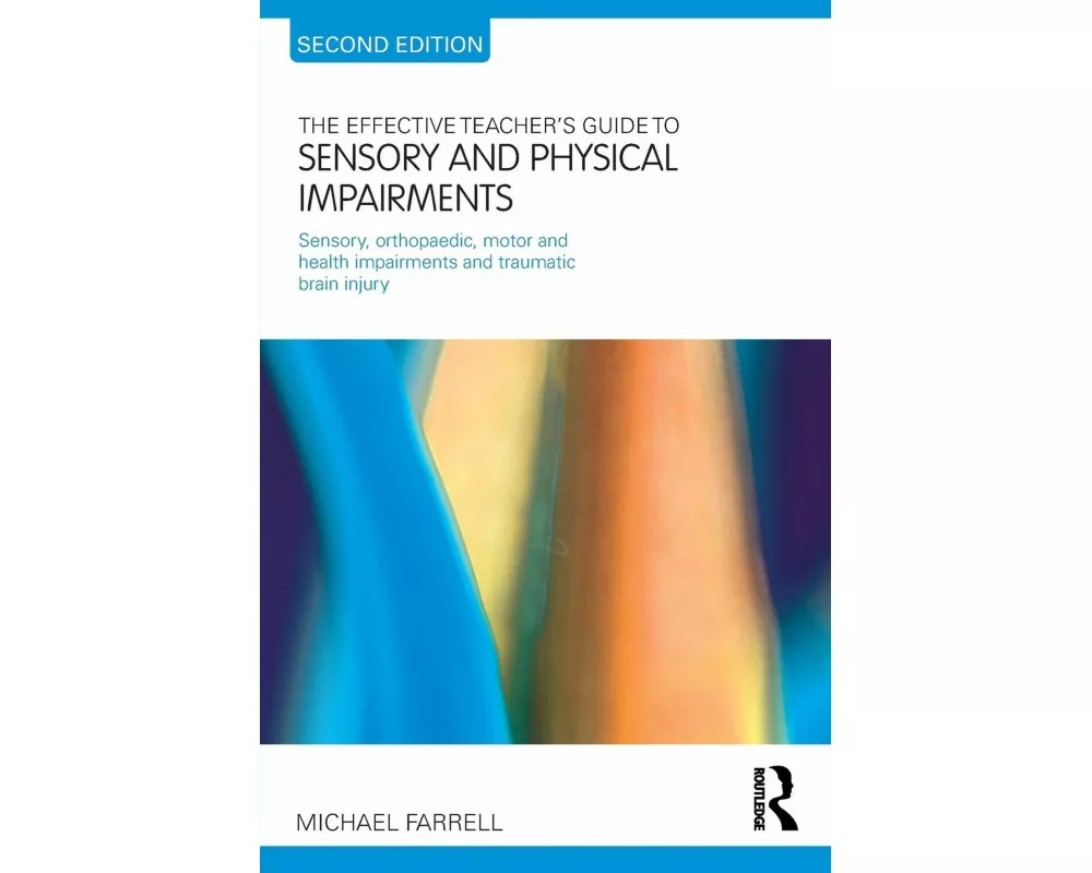 The Effective Teacher's Guide to Sensory and Physical Impairments
