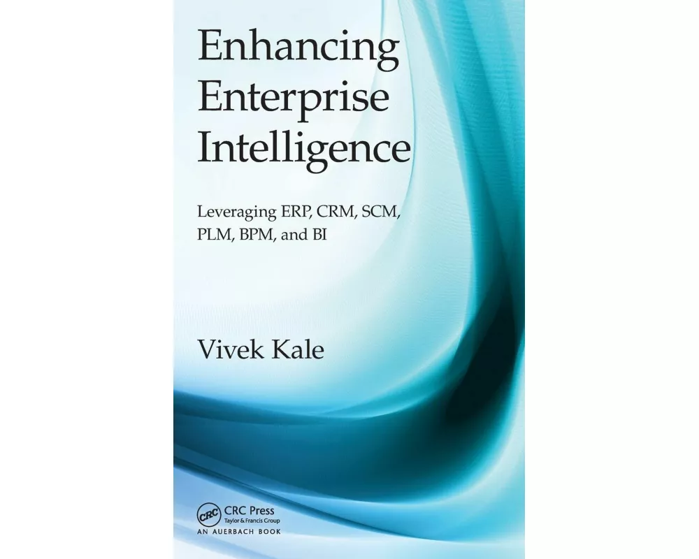 Enhancing Enterprise Intelligence: Leveraging ERP, CRM, SCM, PLM, BPM, and BI