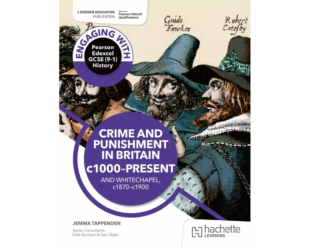 Engaging with Pearson Edexcel GCSE (9–1) History: Crime and punishment in Britain, c1000–present and Whitechapel, c1870–c1900