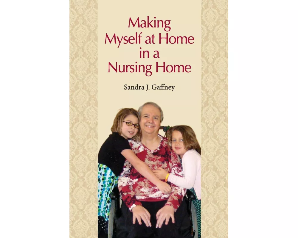 Making Myself at Home in a Nursing Home