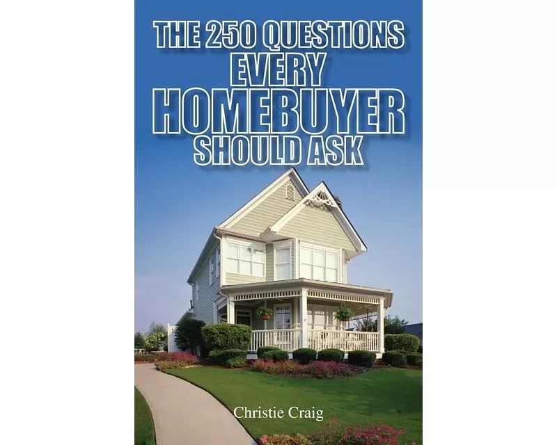 The 250 Questions Every Homebuyer Should Ask