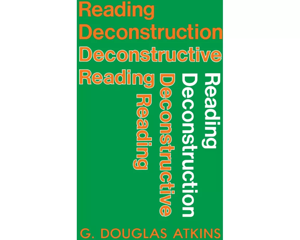 Reading Deconstruction/Deconstructive Reading