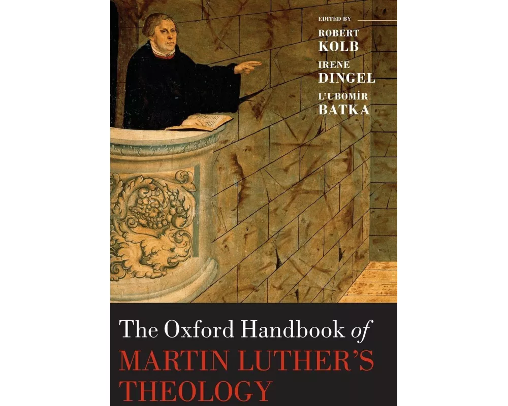 The Oxford Handbook of Martin Luther's Theology
