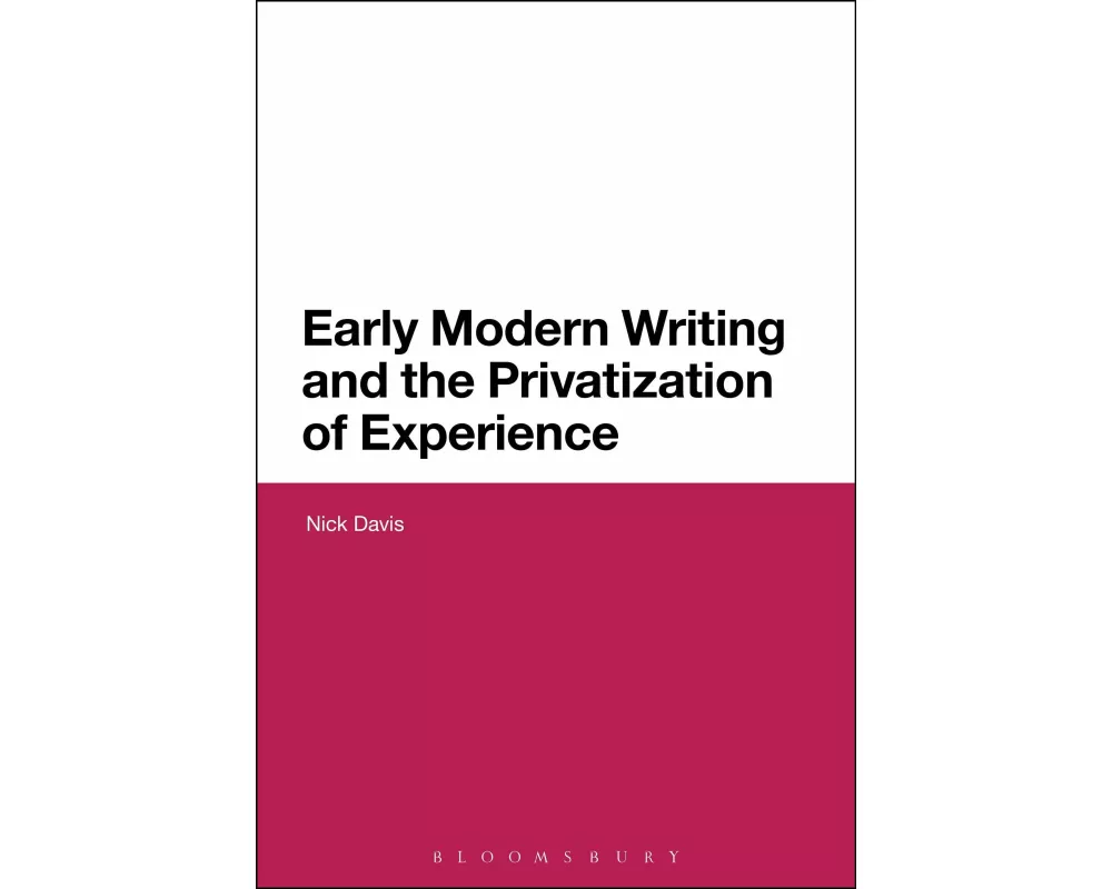 Early Modern Writing and the Privatization of Experience