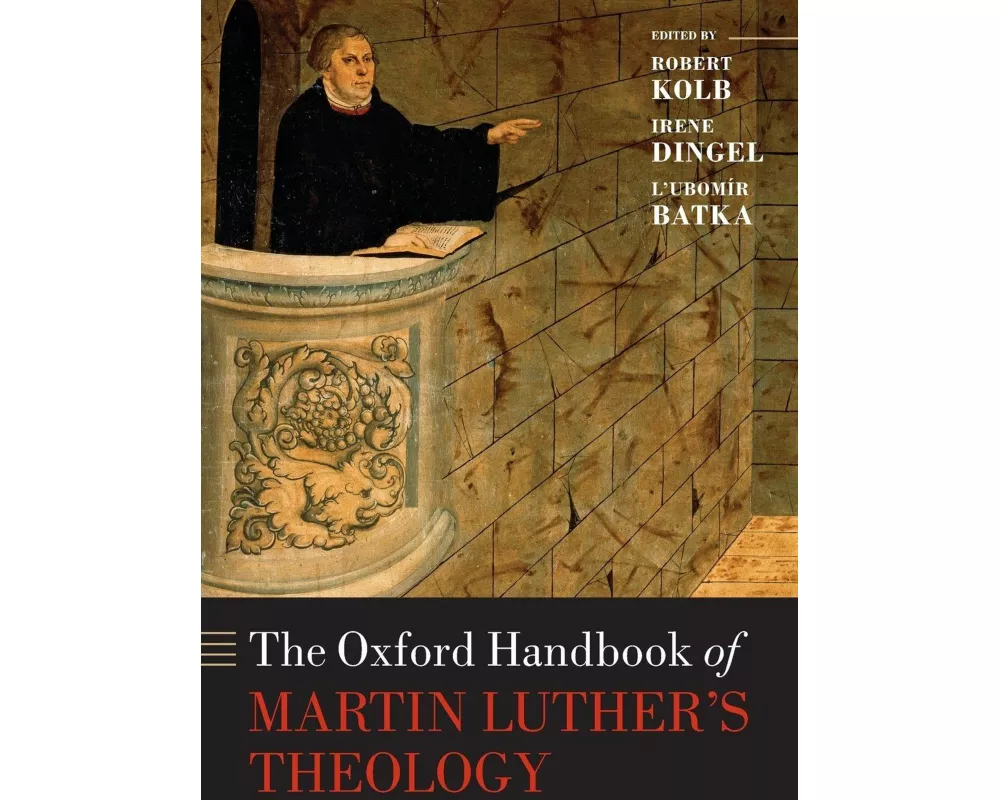 The Oxford Handbook of Martin Luther's Theology