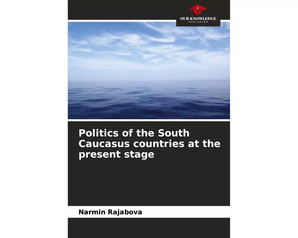 Politics of the South Caucasus countries at the present stage
