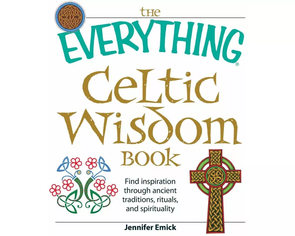 The Everything Celtic Wisdom Book