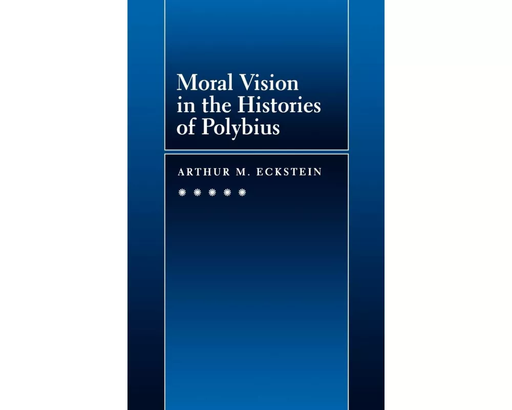 Moral Vision in the Histories of Polybius